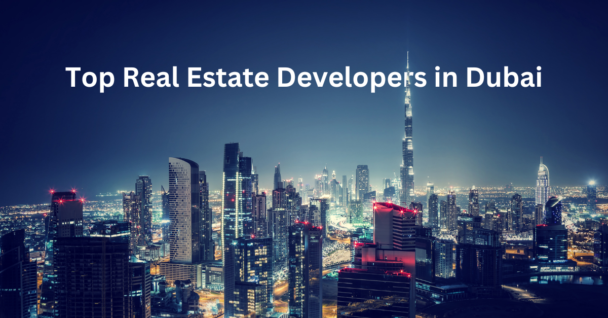 Top Real Estate Builders and Developers in Dubai - 2024